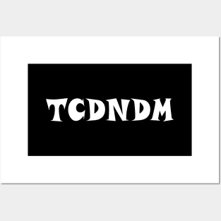 T.C.D.N.D.M. ;) Posters and Art